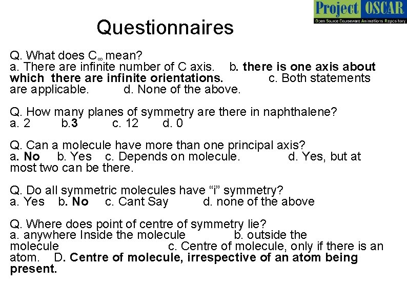 Questionnaires Q. What does C∞ mean? a. There are infinite number of C axis.