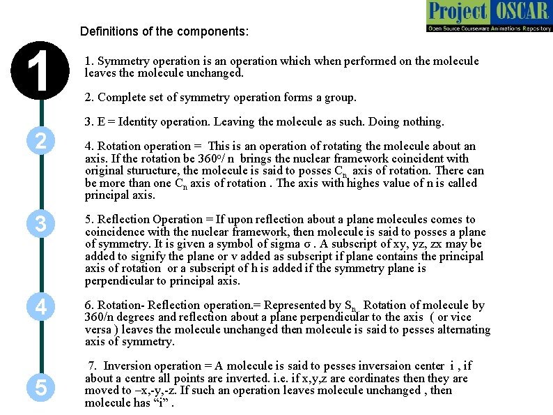 Definitions of the components: 1 2 1. Symmetry operation is an operation which when