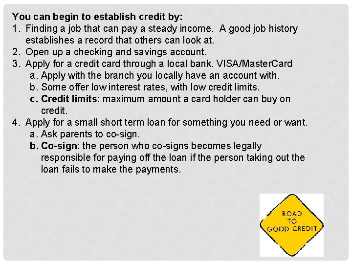 You can begin to establish credit by: 1. Finding a job that can pay