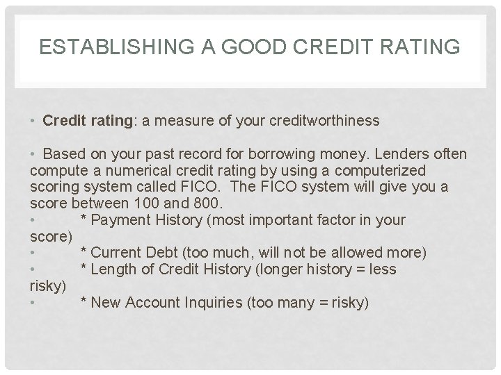 ESTABLISHING A GOOD CREDIT RATING • Credit rating: a measure of your creditworthiness •