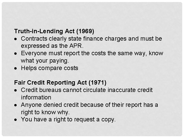 Truth-in-Lending Act (1969) Contracts clearly state finance charges and must be expressed as the
