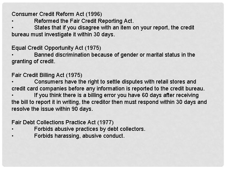 Consumer Credit Reform Act (1996) • Reformed the Fair Credit Reporting Act. • States