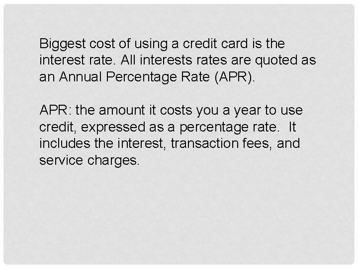 Biggest cost of using a credit card is the interest rate. All interests rates