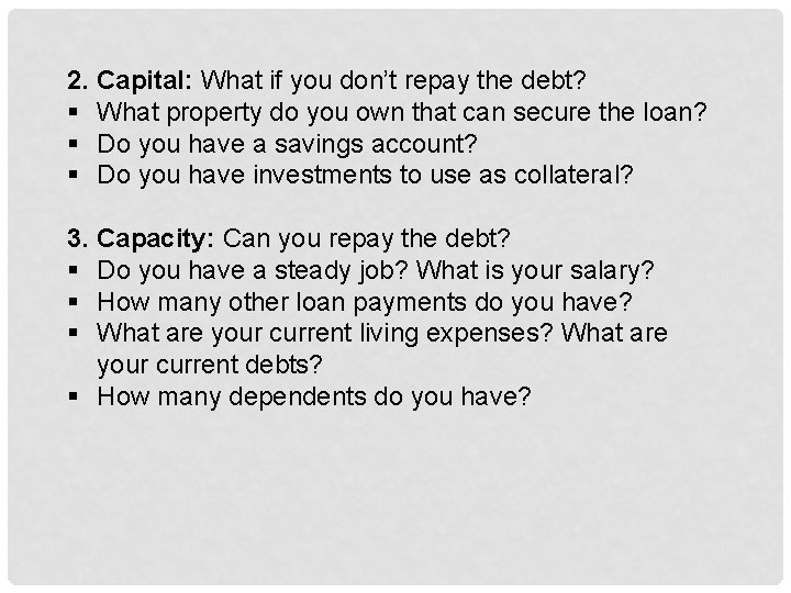 2. Capital: What if you don’t repay the debt? What property do you own