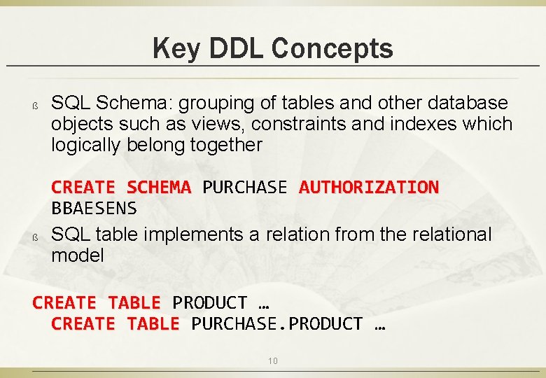 Key DDL Concepts ß ß SQL Schema: grouping of tables and other database objects