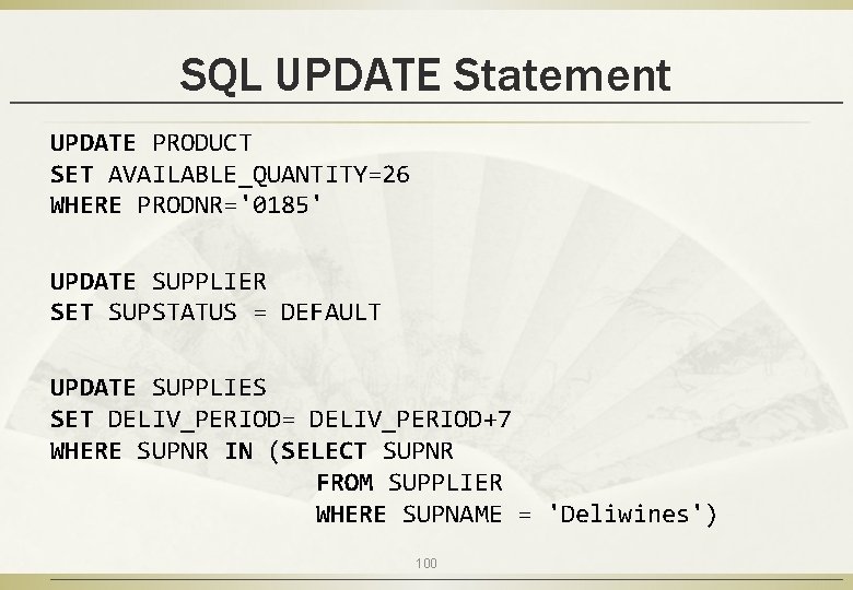 SQL UPDATE Statement UPDATE PRODUCT SET AVAILABLE_QUANTITY=26 WHERE PRODNR='0185' UPDATE SUPPLIER SET SUPSTATUS =