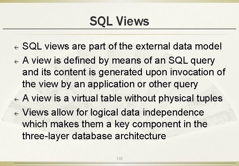 SQL Views ß ß SQL views are part of the external data model A