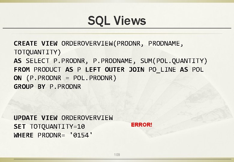 SQL Views CREATE VIEW ORDEROVERVIEW(PRODNR, PRODNAME, TOTQUANTITY) AS SELECT P. PRODNR, P. PRODNAME, SUM(POL.