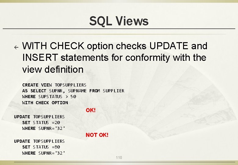 SQL Views ß WITH CHECK option checks UPDATE and INSERT statements for conformity with