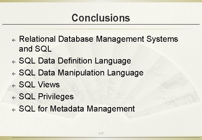 Conclusions ß ß ß Relational Database Management Systems and SQL Data Definition Language SQL