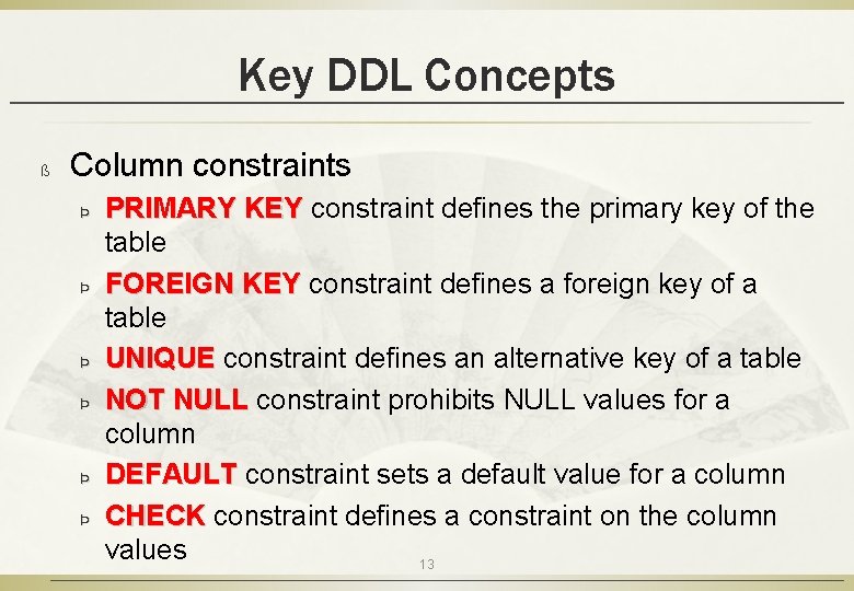 Key DDL Concepts ß Column constraints Þ Þ Þ PRIMARY KEY constraint defines the