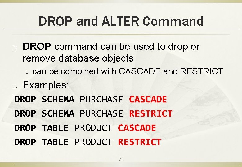 DROP and ALTER Command ß DROP command can be used to drop or remove