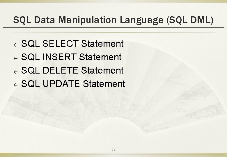 SQL Data Manipulation Language (SQL DML) ß ß SQL SELECT Statement SQL INSERT Statement