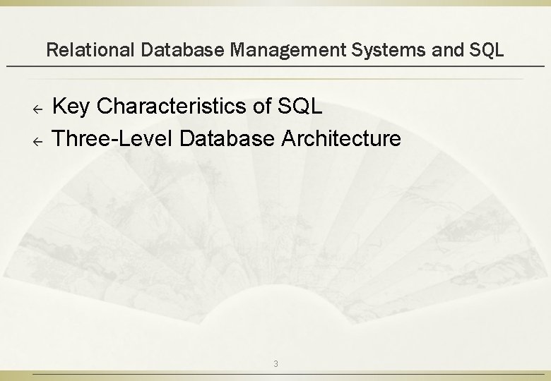 Relational Database Management Systems and SQL ß ß Key Characteristics of SQL Three-Level Database