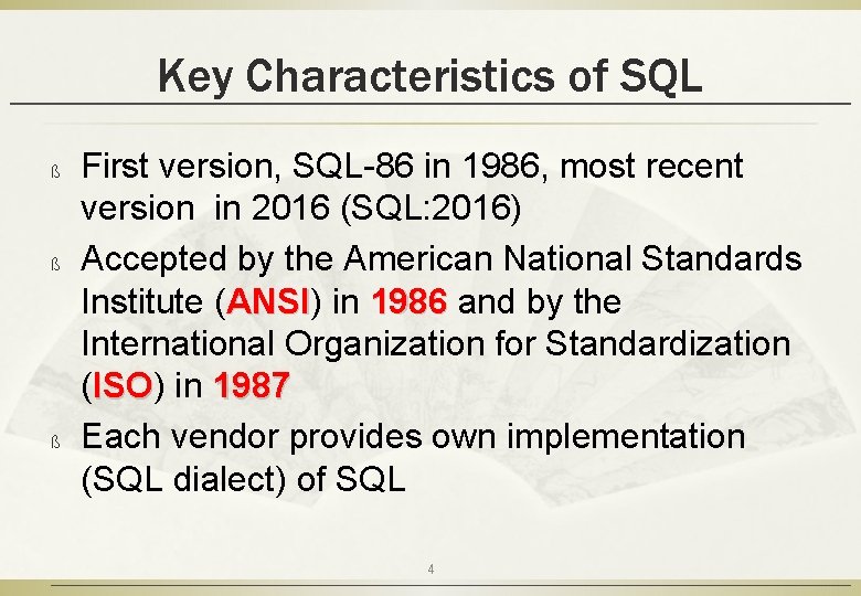 Key Characteristics of SQL ß ß ß First version, SQL-86 in 1986, most recent
