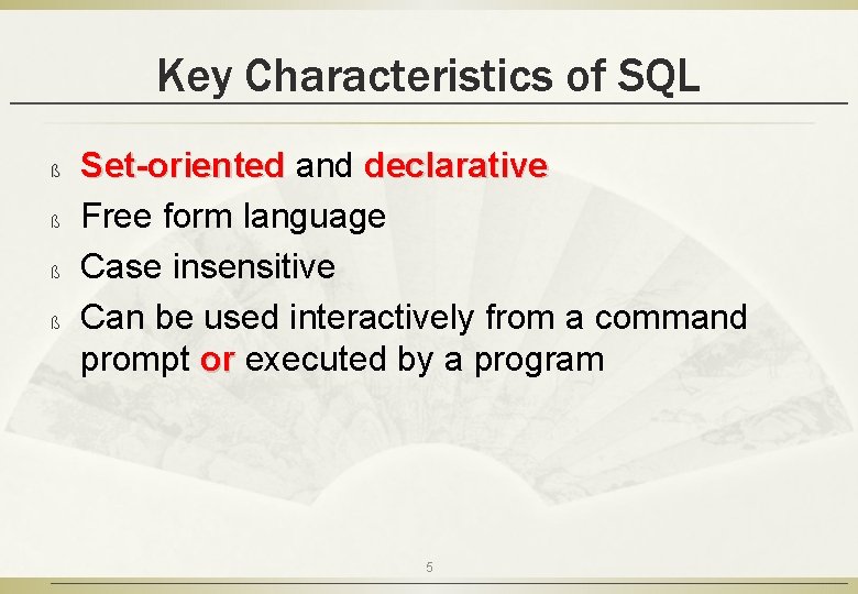 Key Characteristics of SQL ß ß Set-oriented and declarative Free form language Case insensitive