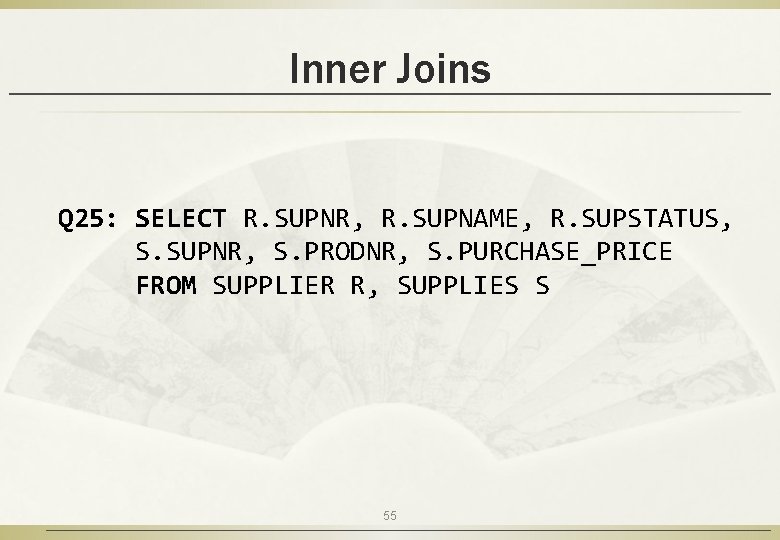 Inner Joins Q 25: SELECT R. SUPNR, R. SUPNAME, R. SUPSTATUS, S. SUPNR, S.