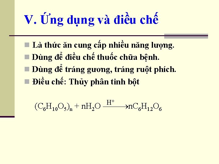 V. Ứng dụng và điều chế n Là thức ăn cung cấp nhiều năng