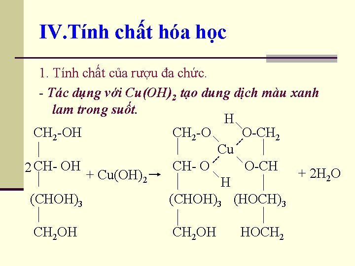 IV. Tính chất hóa học 1. Tính chất của rượu đa chức. - Tác