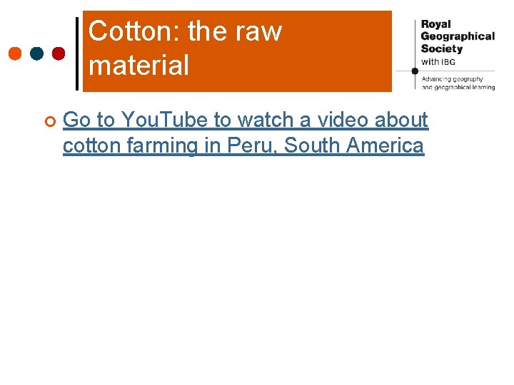 Cotton: the raw material ¢ Go to You. Tube to watch a video about