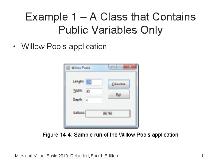 Example 1 – A Class that Contains Public Variables Only • Willow Pools application