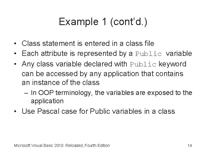 Example 1 (cont’d. ) • Class statement is entered in a class file •