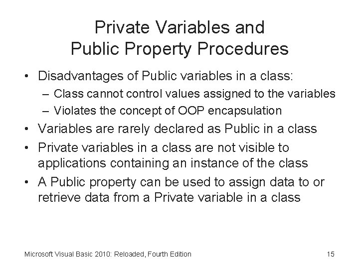 Private Variables and Public Property Procedures • Disadvantages of Public variables in a class: