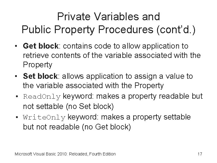 Private Variables and Public Property Procedures (cont’d. ) • Get block: contains code to