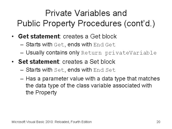 Private Variables and Public Property Procedures (cont’d. ) • Get statement: creates a Get