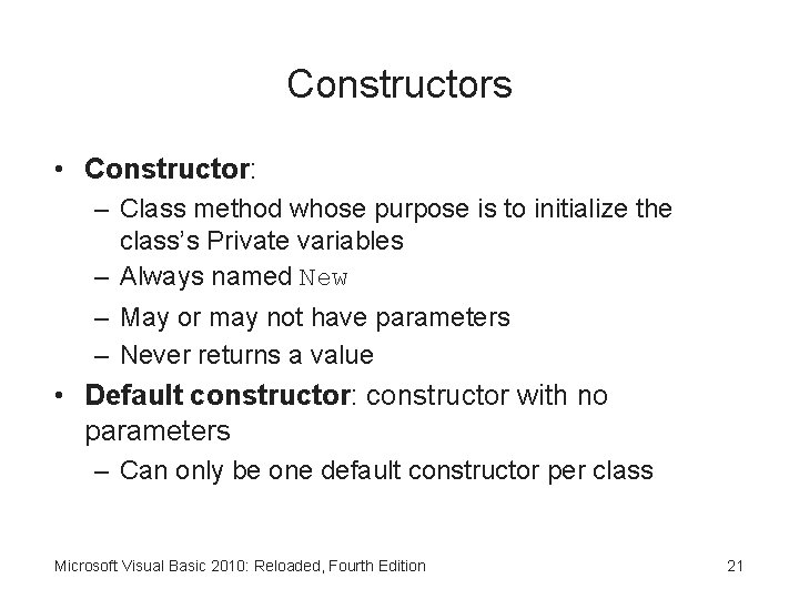 Constructors • Constructor: – Class method whose purpose is to initialize the class’s Private