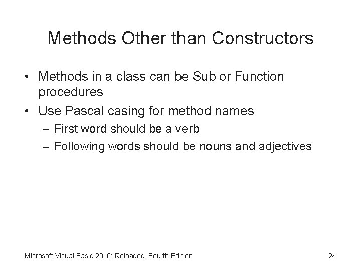 Methods Other than Constructors • Methods in a class can be Sub or Function