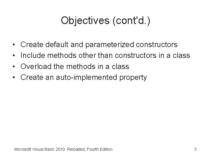 Objectives (cont'd. ) • • Create default and parameterized constructors Include methods other than