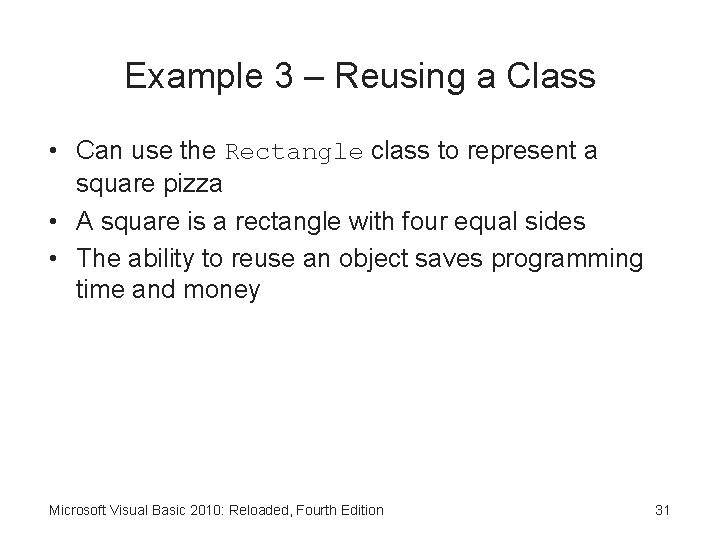 Example 3 – Reusing a Class • Can use the Rectangle class to represent