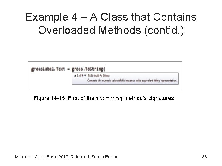 Example 4 – A Class that Contains Overloaded Methods (cont’d. ) Figure 14 -15: