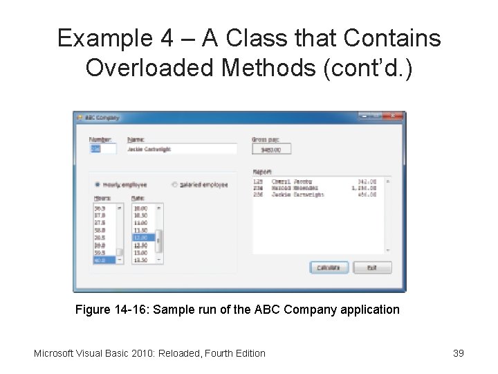 Example 4 – A Class that Contains Overloaded Methods (cont’d. ) Figure 14 -16: