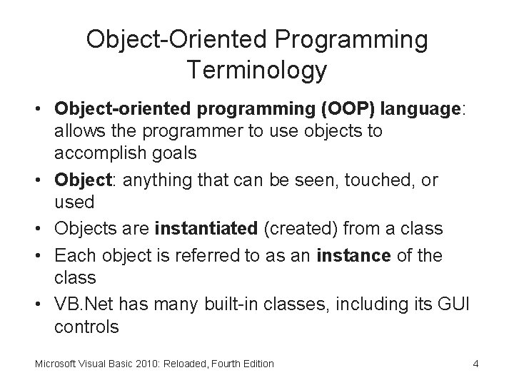 Object-Oriented Programming Terminology • Object-oriented programming (OOP) language: allows the programmer to use objects