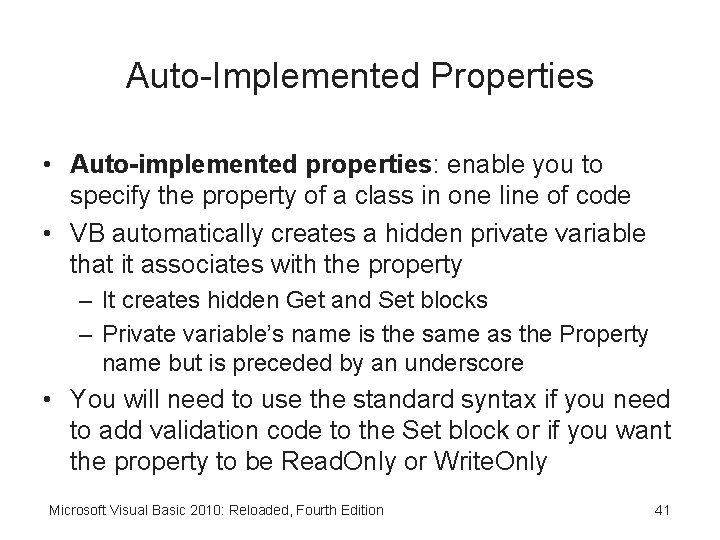 Auto-Implemented Properties • Auto-implemented properties: enable you to specify the property of a class