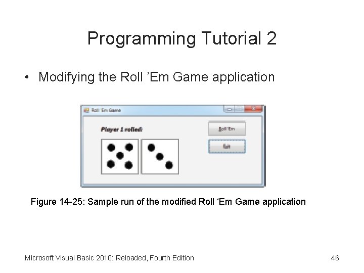 Programming Tutorial 2 • Modifying the Roll ’Em Game application Figure 14 -25: Sample