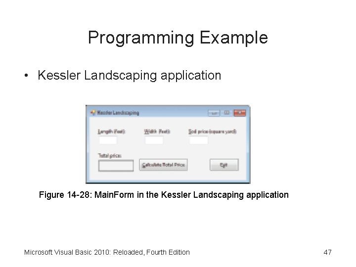 Programming Example • Kessler Landscaping application Figure 14 -28: Main. Form in the Kessler