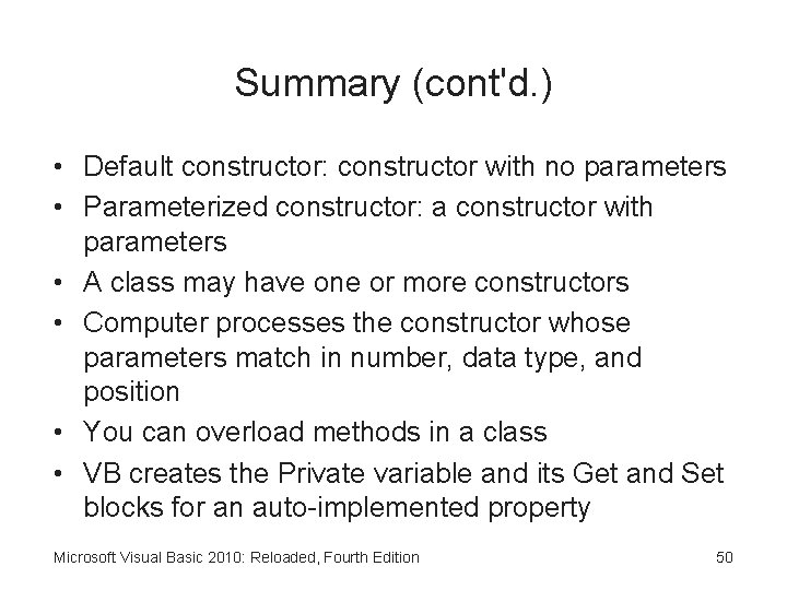 Summary (cont'd. ) • Default constructor: constructor with no parameters • Parameterized constructor: a