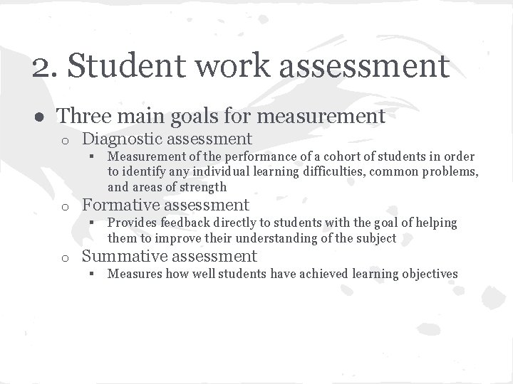 2. Student work assessment ● Three main goals for measurement o Diagnostic assessment §