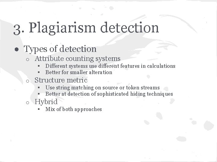 3. Plagiarism detection ● Types of detection o Attribute counting systems § § o