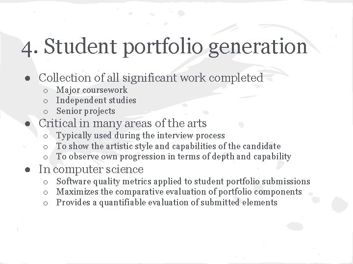 4. Student portfolio generation ● Collection of all significant work completed o Major coursework