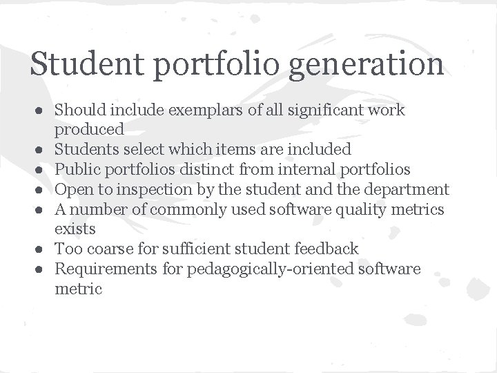 Student portfolio generation ● Should include exemplars of all significant work produced ● Students