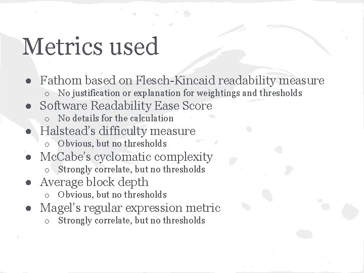 Metrics used ● Fathom based on Flesch-Kincaid readability measure o No justification or explanation