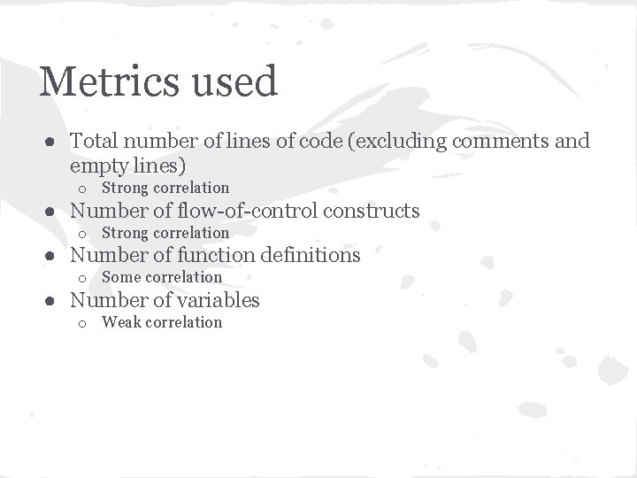 Metrics used ● Total number of lines of code (excluding comments and empty lines)