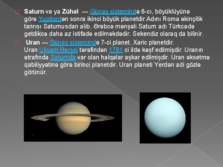 Saturn və ya Zühəl — Günəş sistemində 6 -cı, böyüklüyünə görə Yupiterdən sonra ikinci