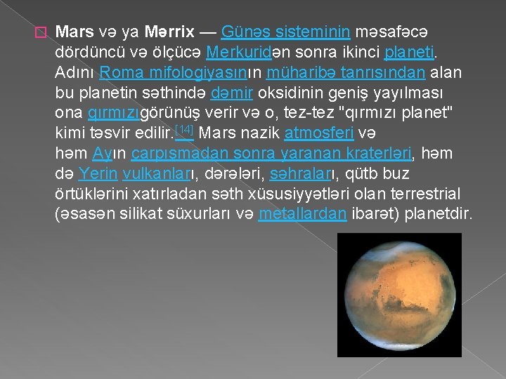 � Mars və ya Mərrix — Günəş sisteminin məsafəcə dördüncü və ölçücə Merkuridən sonra