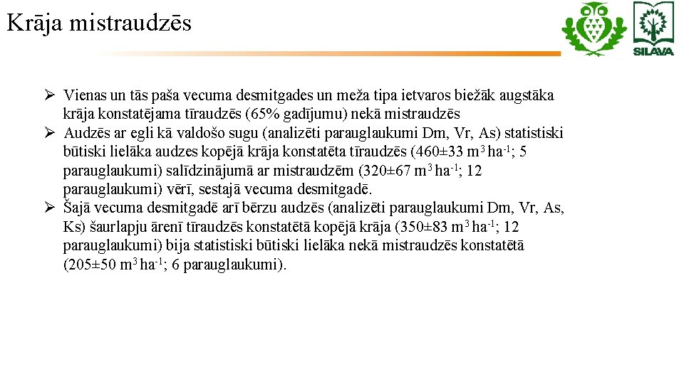 Krāja mistraudzēs Ø Vienas un tās paša vecuma desmitgades un meža tipa ietvaros biežāk