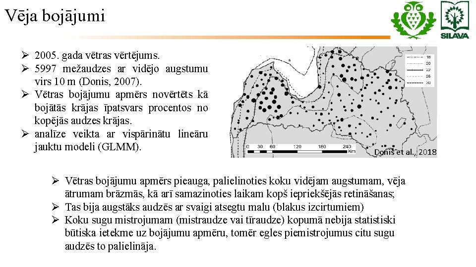 Vēja bojājumi Ø 2005. gada vētras vērtējums. Ø 5997 mežaudzes ar vidējo augstumu virs